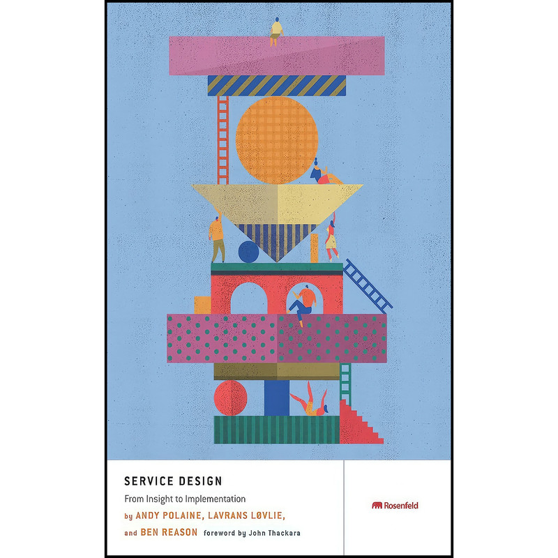 کتاب Service Design اثر جمعي از نويسندگان انتشارات Rosenfeld Media کتاب Service Design اثر جمعي از نويسندگان انتشارات Rosenfeld Media