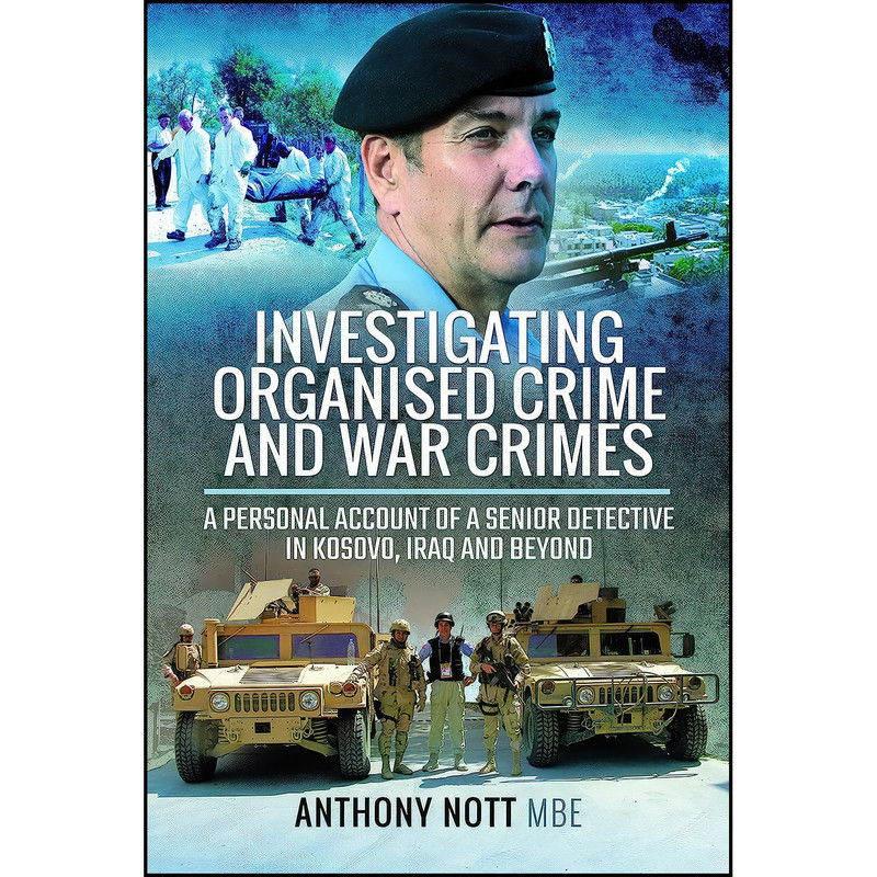 کتاب Investigating Organised Crime and War Crimes اثر Anthony Nott انتشارات Pen and Sword Military کتاب Investigating Organised Crime and War Crimes اثر Anthony Nott انتشارات Pen and Sword Military