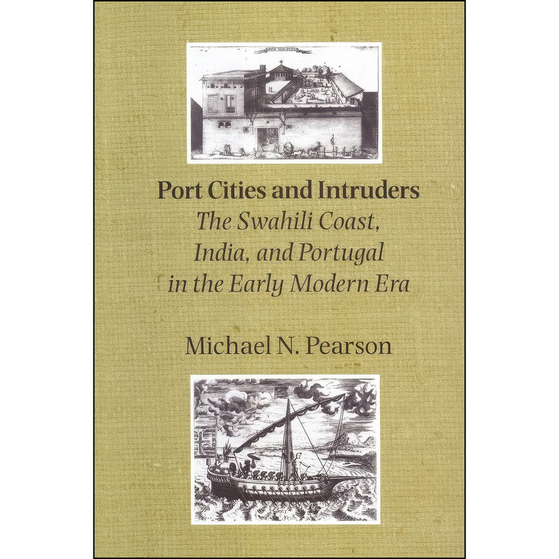 کتاب Port Cities and Intruders اثر Michael N. Pearson انتشارات Johns Hopkins University Press کتاب Port Cities and Intruders اثر Michael N. Pearson انتشارات Johns Hopkins University Press