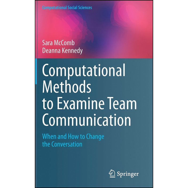 کتاب Computational Methods to Examine Team Communication اثر McComb انتشارات Springer کتاب Computational Methods to Examine Team Communication اثر McComb انتشارات Springer