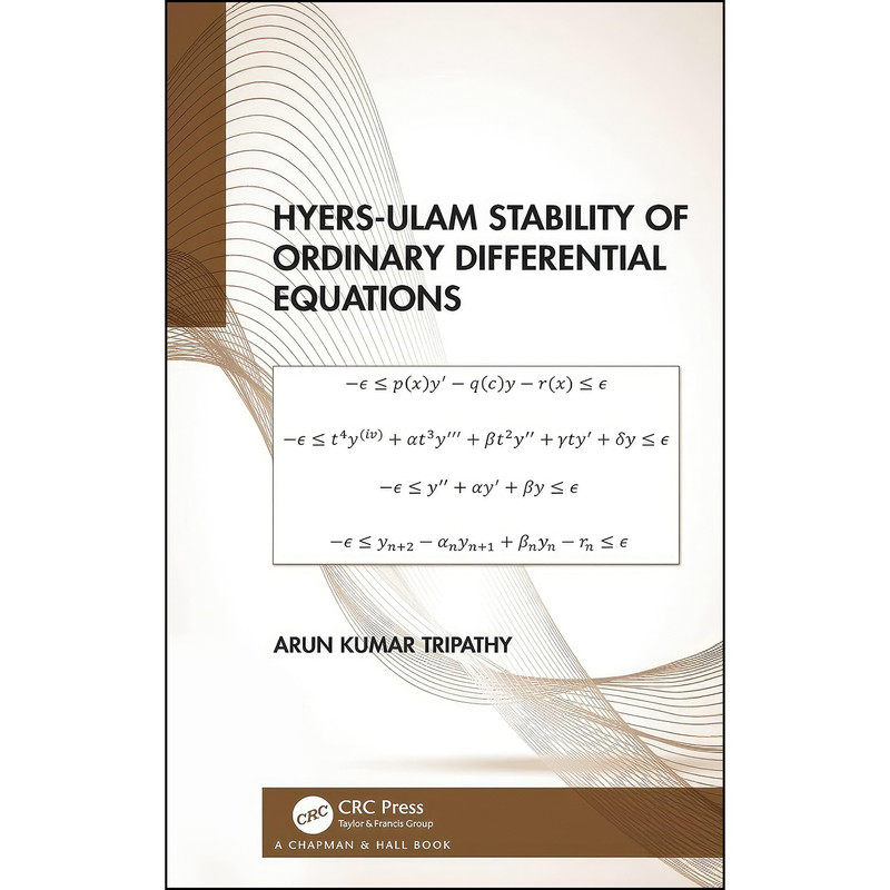 کتاب Hyers-Ulam Stability of Ordinary Differential Equations اثر Arun Kumar Tripathy انتشارات Chapman and Hall/CRC کتاب Hyers-Ulam Stability of Ordinary Differential Equations اثر Arun Kumar Tripathy انتشارات Chapman and Hall/CRC