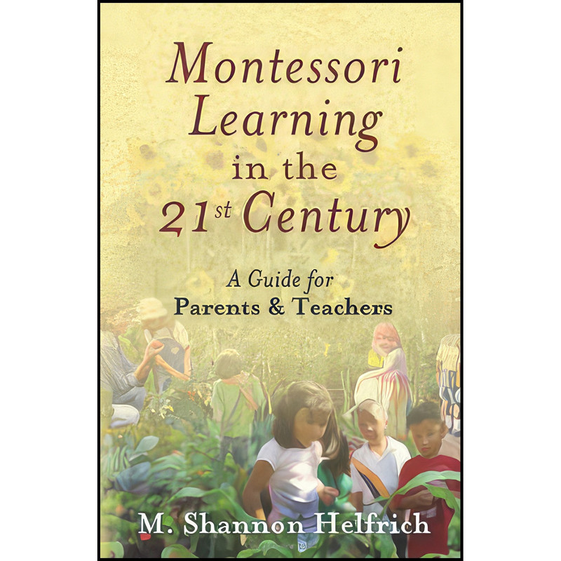 کتاب Montessori Learning in the 21st Century اثر جمعي از نويسندگان انتشارات NewSage Press کتاب Montessori Learning in the 21st Century اثر جمعي از نويسندگان انتشارات NewSage Press