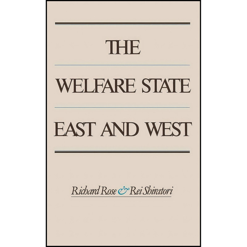 کتاب The Welfare State East and West اثر Richard Rose and Rei Shiratori انتشارات Oxford University Press کتاب The Welfare State East and West اثر Richard Rose and Rei Shiratori انتشارات Oxford University Press