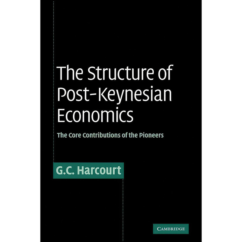 کتاب The Structure of Post-Keynesian Economics اثر Geoffrey Colin Harcourt انتشارات Cambridge University Press کتاب The Structure of Post-Keynesian Economics اثر Geoffrey Colin Harcourt انتشارات Cambridge University Press