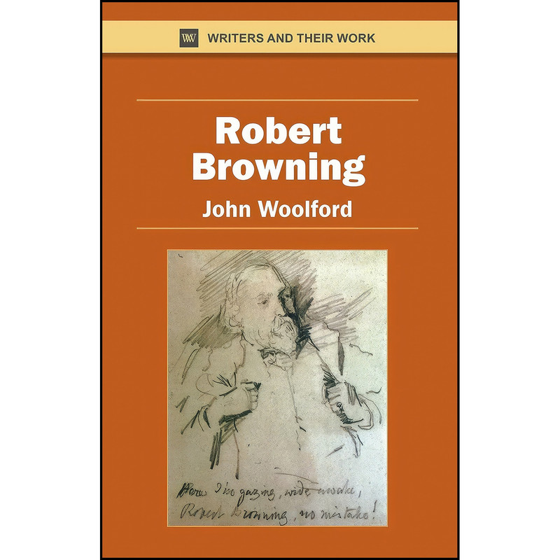 کتاب Robert Browning اثر Robert Browning and John Woolford انتشارات NORTHCOTE HOUSE کتاب Robert Browning اثر Robert Browning and John Woolford انتشارات NORTHCOTE HOUSE