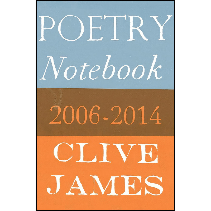 کتاب Poetry Notebook اثر Clive James انتشارات Picador کتاب Poetry Notebook اثر Clive James انتشارات Picador