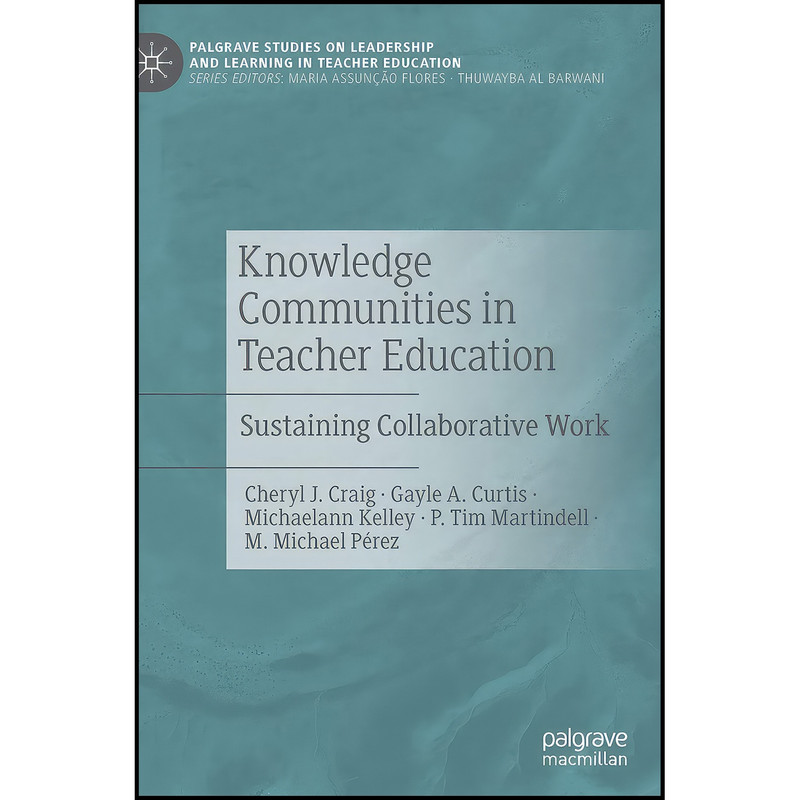 کتاب Knowledge Communities in Teacher Education اثر جمعي از نويسندگان انتشارات Palgrave Macmillan کتاب Knowledge Communities in Teacher Education اثر جمعي از نويسندگان انتشارات Palgrave Macmillan