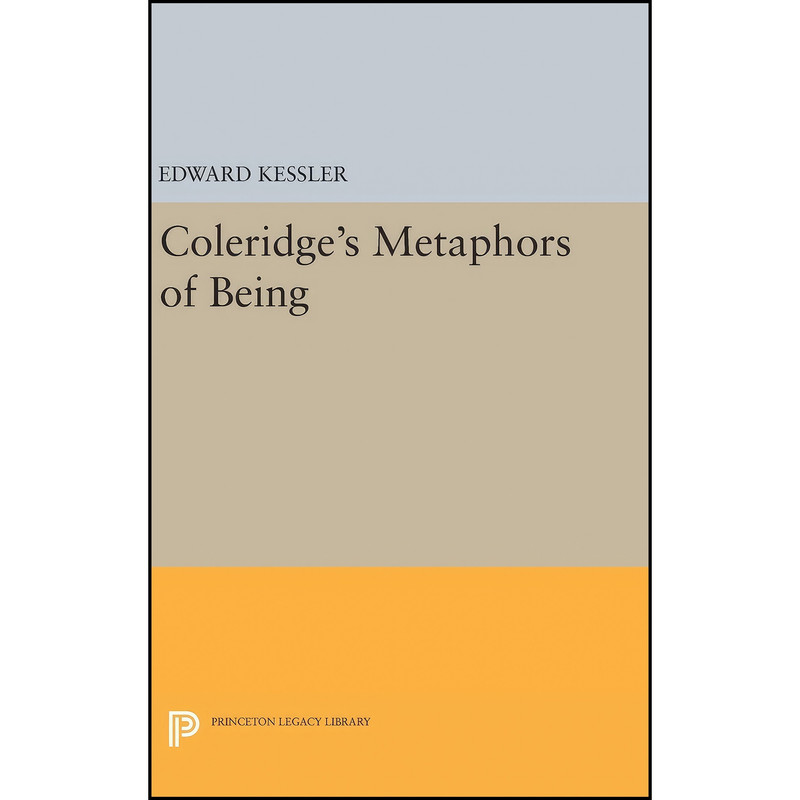 کتاب Coleridge's Metaphors of Being اثر Edward Kessler انتشارات Princeton University Press کتاب Coleridge's Metaphors of Being اثر Edward Kessler انتشارات Princeton University Press
