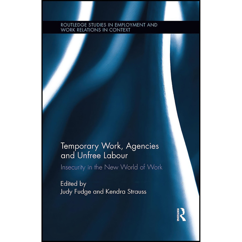 کتاب Temporary Work Agencies and Unfree Labour اثر Judy Fudge and Kendra Strauss انتشارات بله کتاب Temporary Work Agencies and Unfree Labour اثر Judy Fudge and Kendra Strauss انتشارات بله