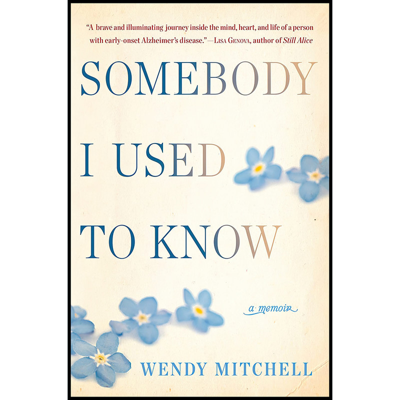 کتاب Somebody I Used to Know اثر Wendy Mitchell انتشارات Ballantine Books کتاب Somebody I Used to Know اثر Wendy Mitchell انتشارات Ballantine Books