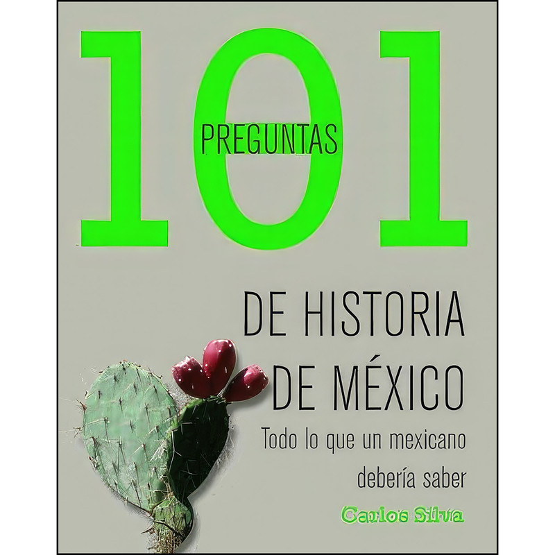 کتاب 101 preguntas de historia de Mexico اثر Carlos Silva انتشارات Grijalbo کتاب 101 preguntas de historia de Mexico اثر Carlos Silva انتشارات Grijalbo