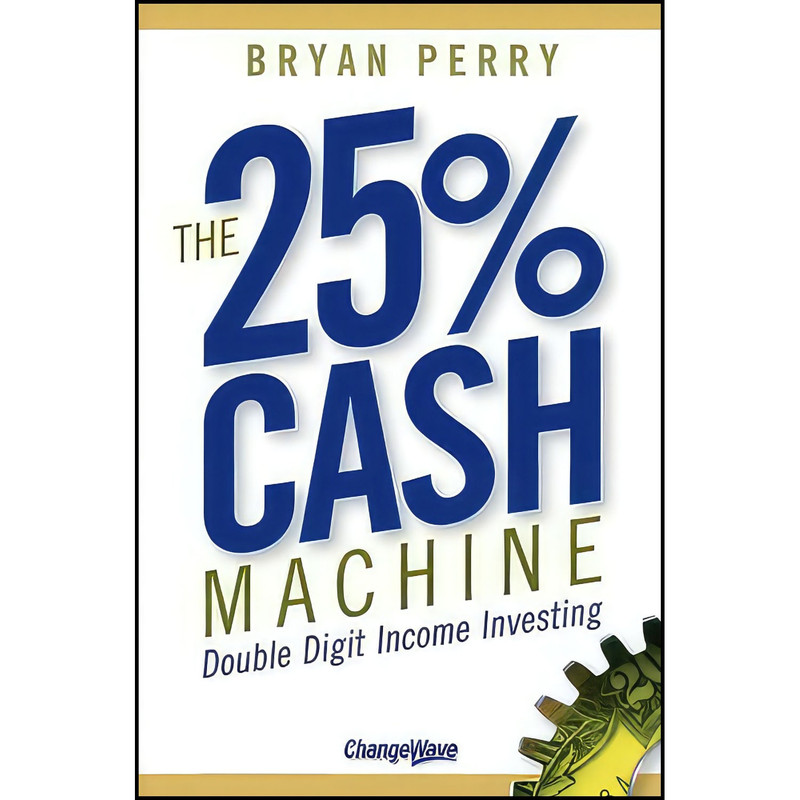 کتاب The 25% Cash Machine اثر Bryan Perry and Tobin Smith انتشارات Wiley