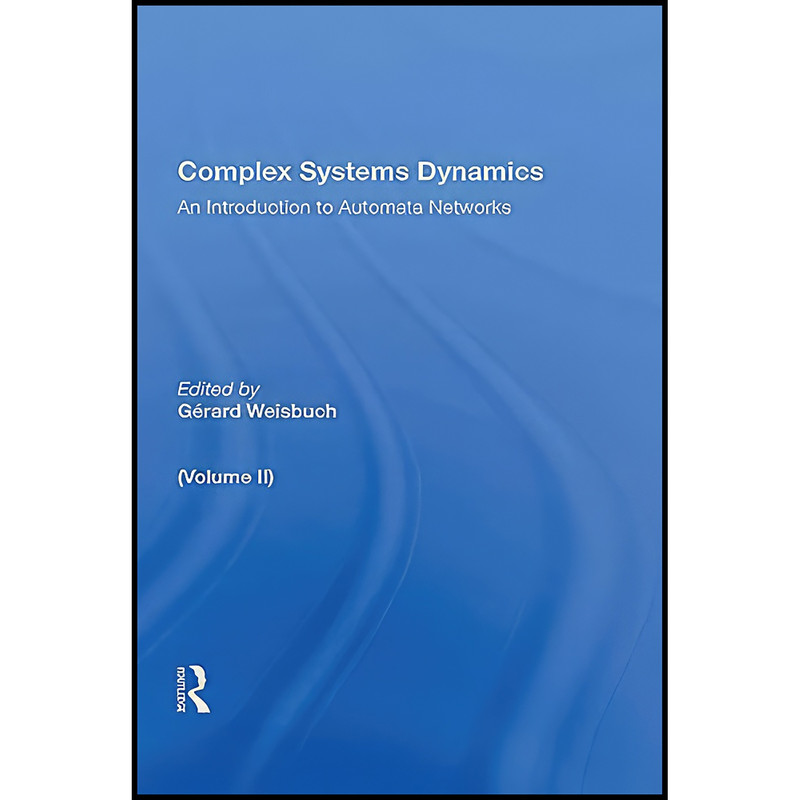 کتاب Complex Systems Dynamics اثر Gerard Weisbuch انتشارات CRC Press کتاب Complex Systems Dynamics اثر Gerard Weisbuch انتشارات CRC Press